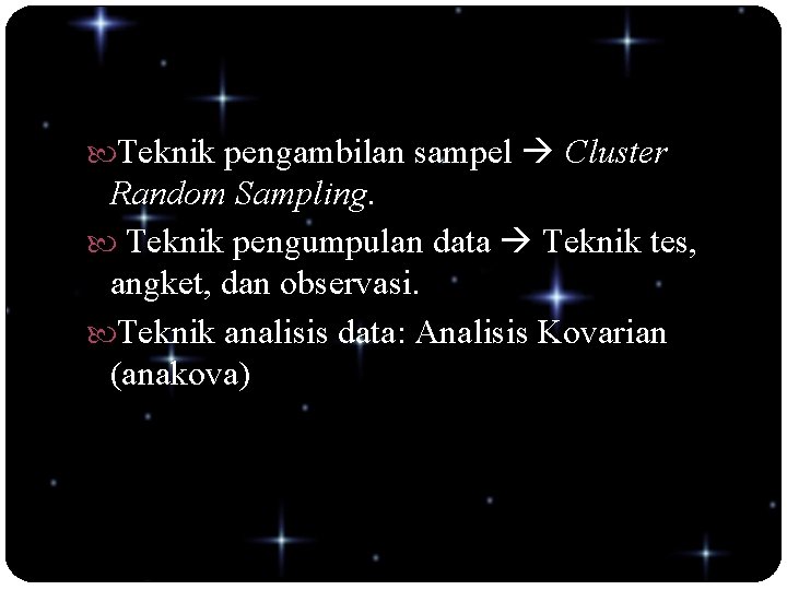  Teknik pengambilan sampel Cluster Random Sampling. Teknik pengumpulan data Teknik tes, angket, dan