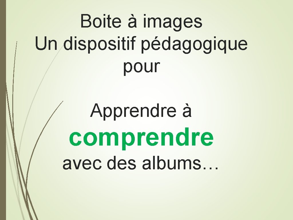 Boite à images Un dispositif pédagogique pour Apprendre à comprendre avec des albums… 