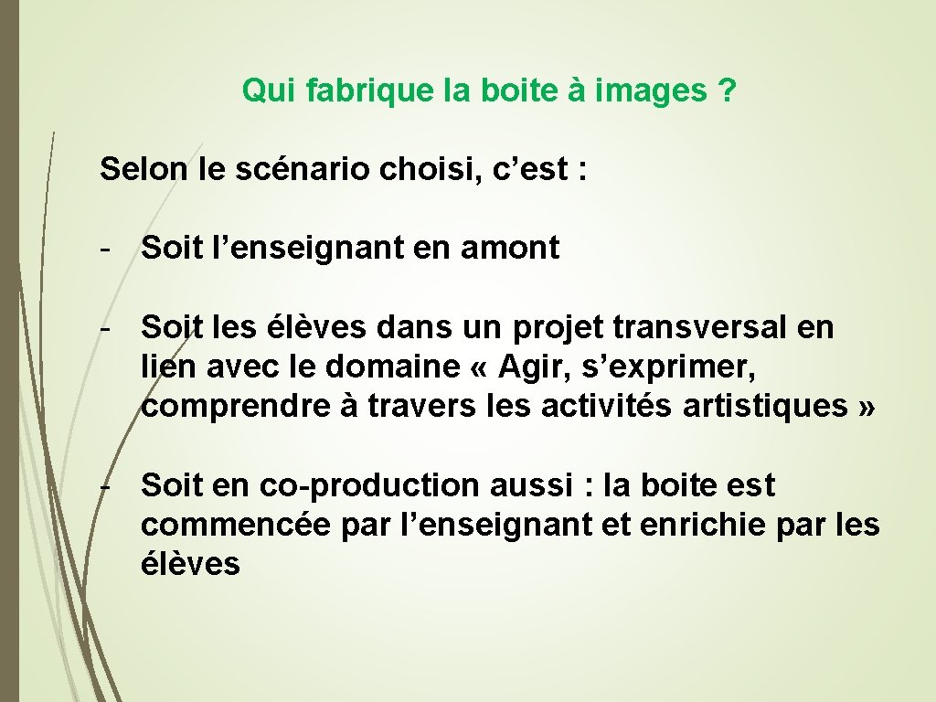 Qui fabrique la boite à images ? Selon le scénario choisi, c’est : -