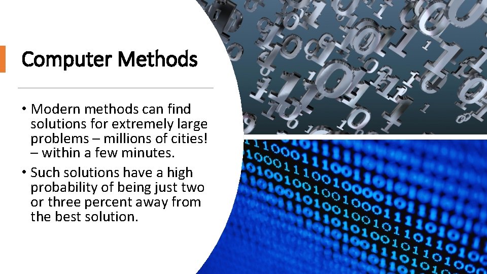 Computer Methods • Modern methods can find solutions for extremely large problems – millions