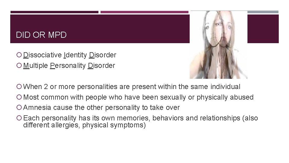 DID OR MPD Dissociative Identity Disorder Multiple Personality Disorder When 2 or more personalities