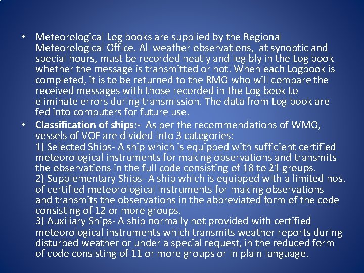  • Meteorological Log books are supplied by the Regional Meteorological Office. All weather
