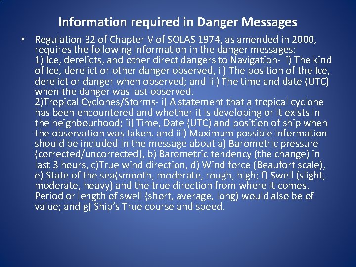 Information required in Danger Messages • Regulation 32 of Chapter V of SOLAS 1974,