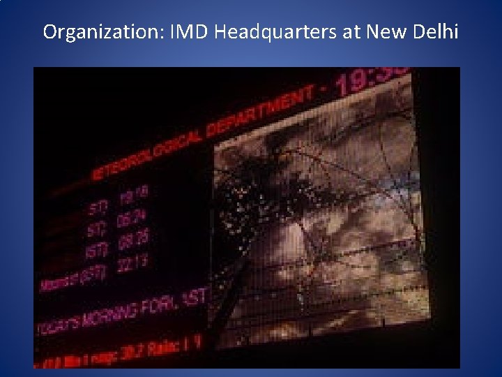 Organization: IMD Headquarters at New Delhi 