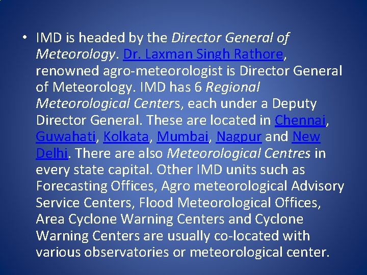  • IMD is headed by the Director General of Meteorology. Dr. Laxman Singh
