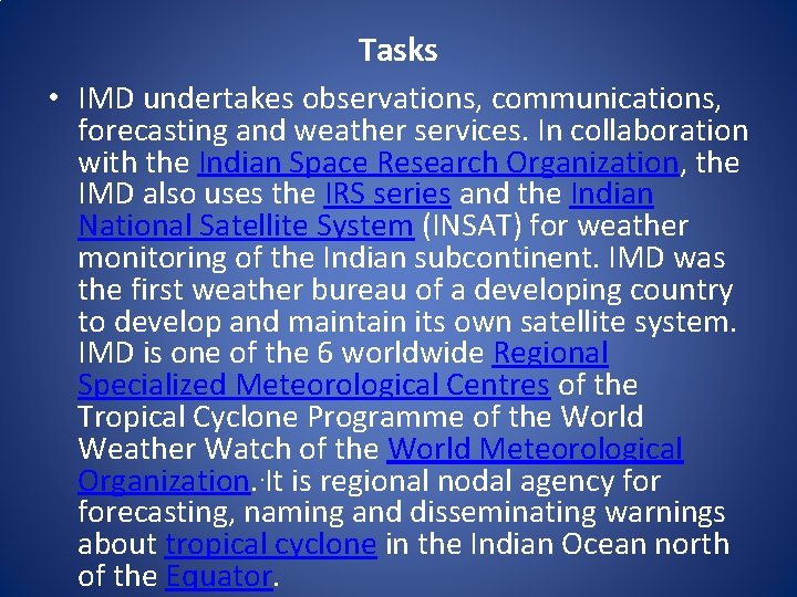 Tasks • IMD undertakes observations, communications, forecasting and weather services. In collaboration with the