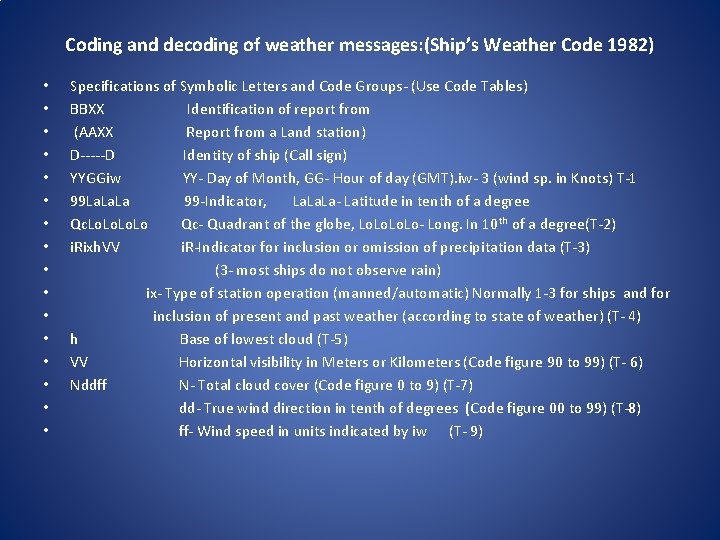 Coding and decoding of weather messages: (Ship’s Weather Code 1982) • • • •