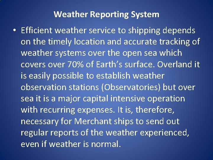 Weather Reporting System • Efficient weather service to shipping depends on the timely location