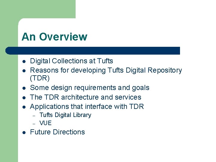 An Overview l l l Digital Collections at Tufts Reasons for developing Tufts Digital