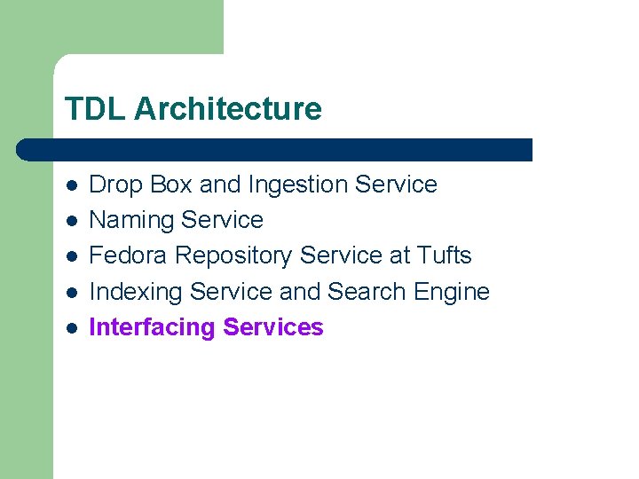 TDL Architecture l l l Drop Box and Ingestion Service Naming Service Fedora Repository