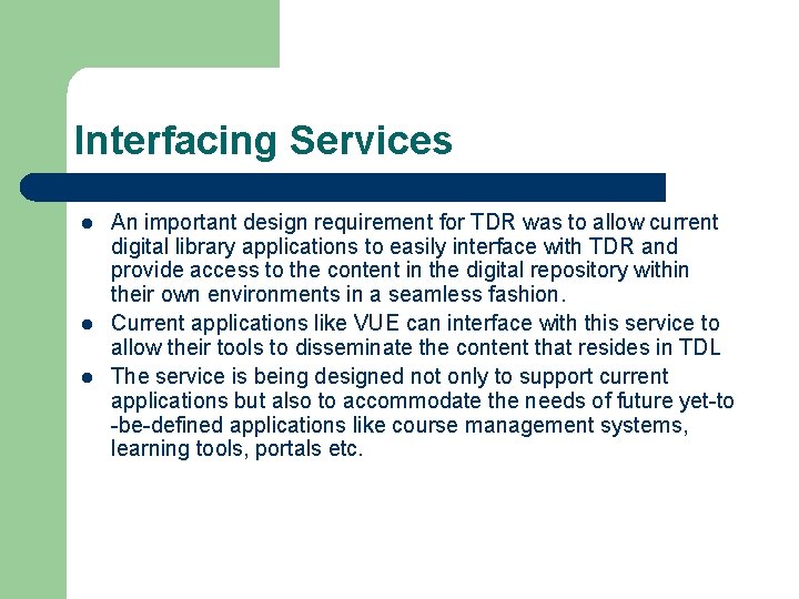 Interfacing Services l l l An important design requirement for TDR was to allow