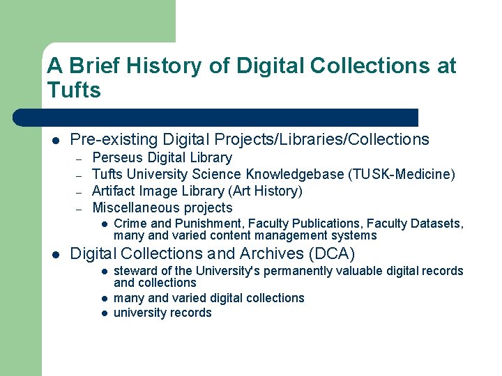A Brief History of Digital Collections at Tufts l Pre-existing Digital Projects/Libraries/Collections – –