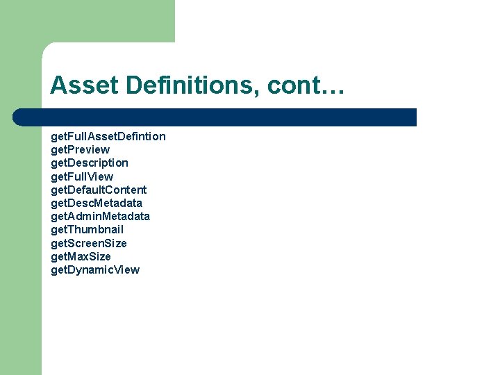 Asset Definitions, cont… get. Full. Asset. Defintion get. Preview get. Description get. Full. View