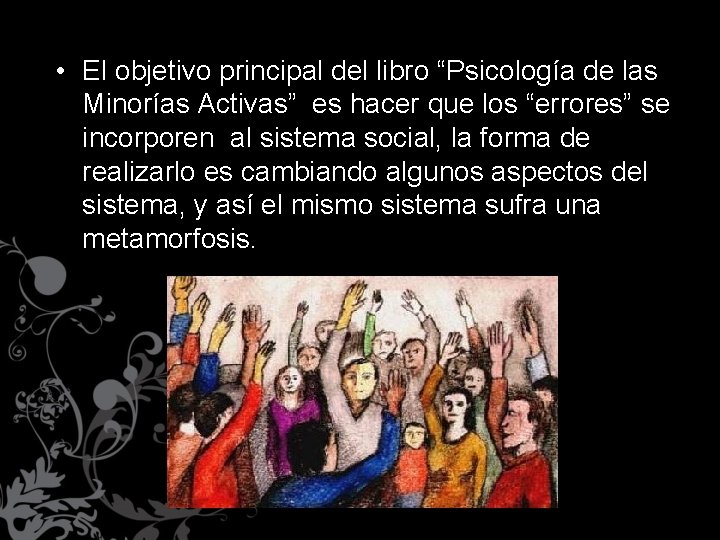  • El objetivo principal del libro “Psicología de las Minorías Activas” es hacer