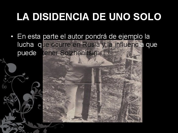 LA DISIDENCIA DE UNO SOLO • En esta parte el autor pondrá de ejemplo