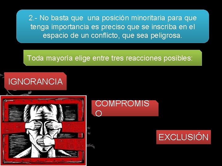 2. - No basta que una posición minoritaria para que tenga importancia es preciso