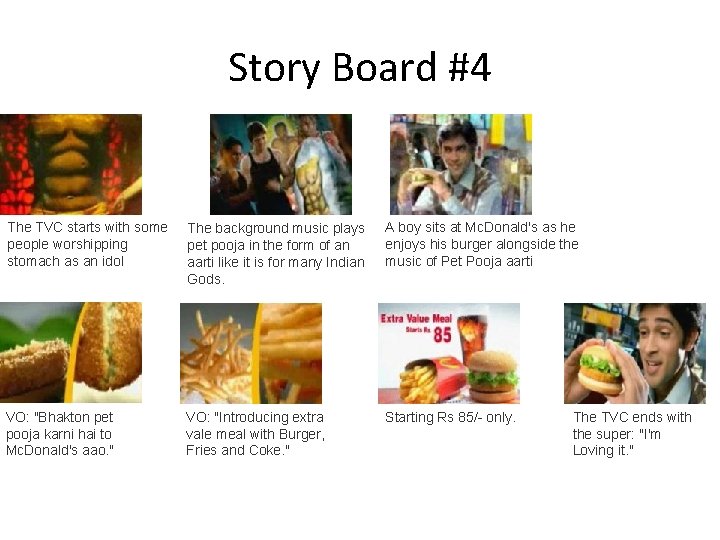 Story Board #4 The TVC starts with some people worshipping stomach as an idol
