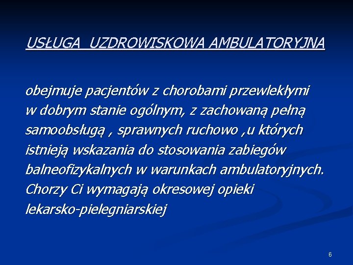 USŁUGA UZDROWISKOWA AMBULATORYJNA obejmuje pacjentów z chorobami przewlekłymi w dobrym stanie ogólnym, z zachowaną