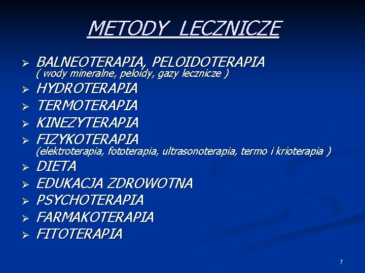 METODY LECZNICZE Ø Ø Ø Ø Ø BALNEOTERAPIA, PELOIDOTERAPIA ( wody mineralne, peloidy, gazy