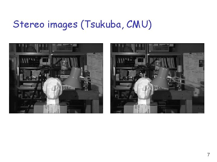 Stereo images (Tsukuba, CMU) 7 