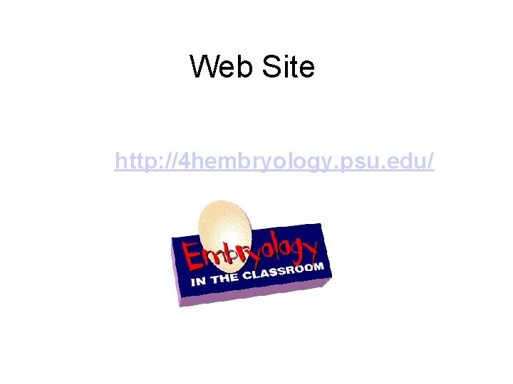 Web Site http: //4 hembryology. psu. edu/ 