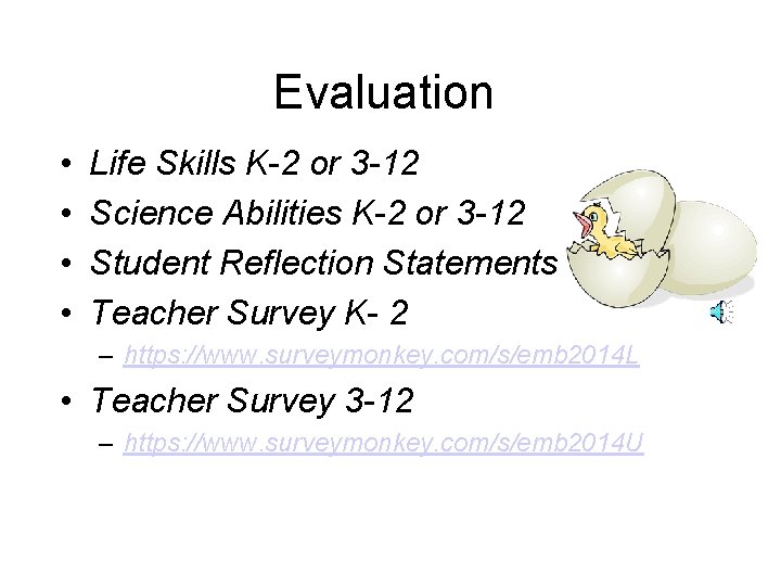 Evaluation • • Life Skills K-2 or 3 -12 Science Abilities K-2 or 3