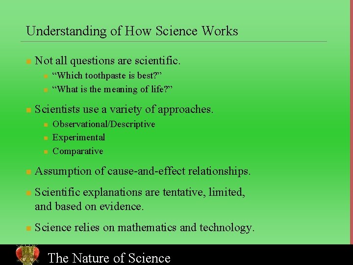 Understanding of How Science Works n Not all questions are scientific. n n n