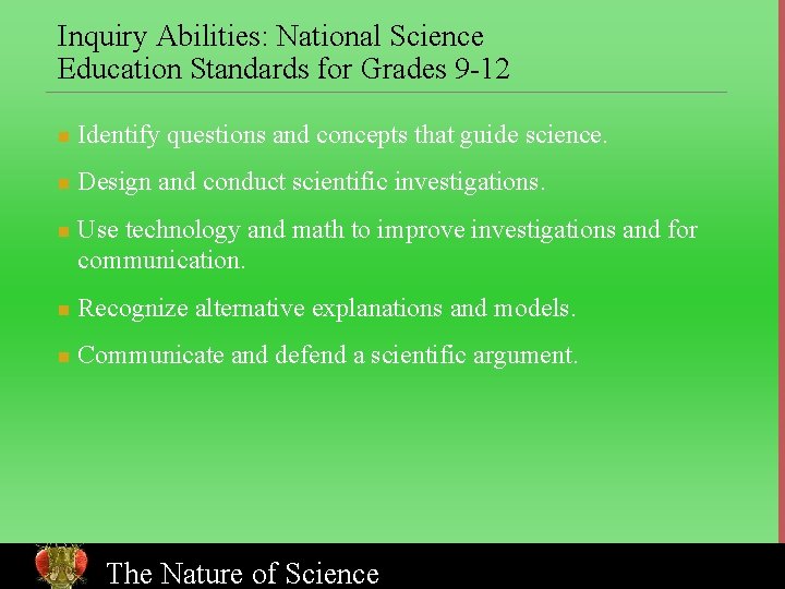 Inquiry Abilities: National Science Education Standards for Grades 9 -12 n Identify questions and