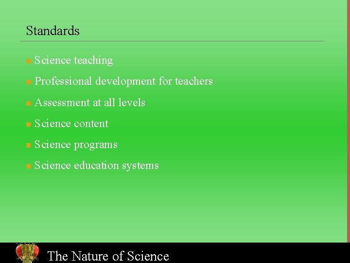 Standards n Science teaching n Professional development for teachers n Assessment at all levels