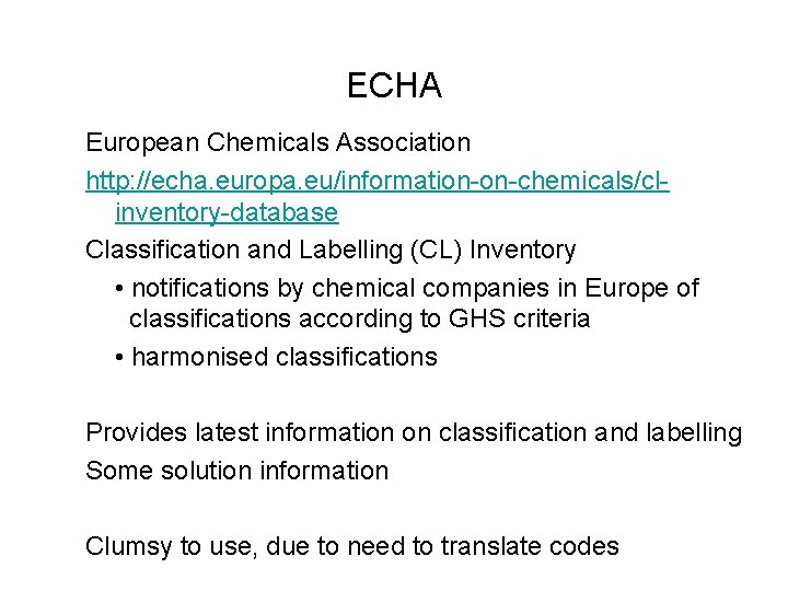 ECHA European Chemicals Association http: //echa. europa. eu/information-on-chemicals/clinventory-database Classification and Labelling (CL) Inventory •