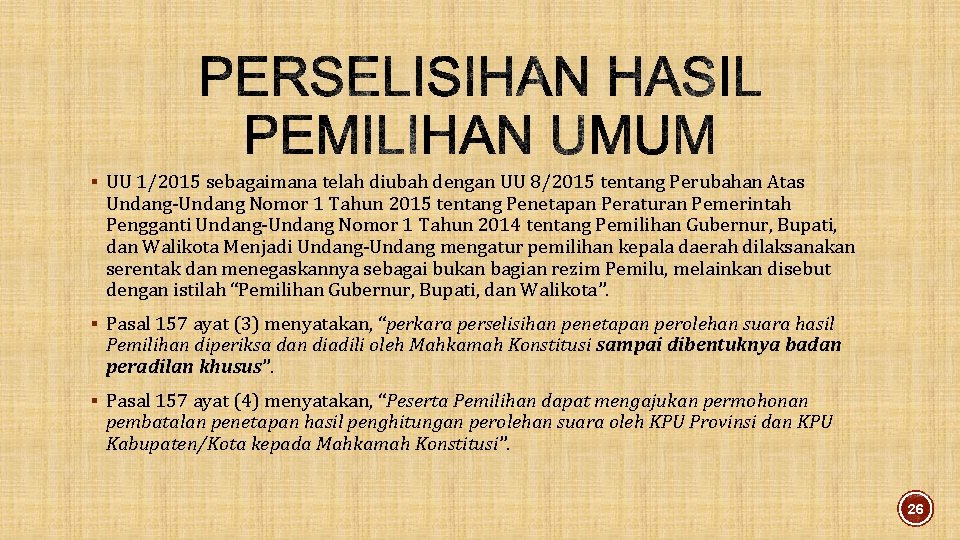 § UU 1/2015 sebagaimana telah diubah dengan UU 8/2015 tentang Perubahan Atas Undang-Undang Nomor