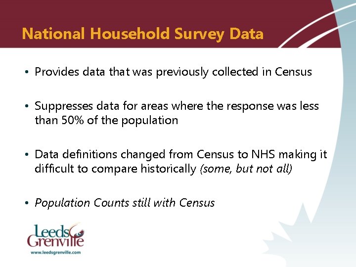 National Household Survey Data • Provides data that was previously collected in Census •