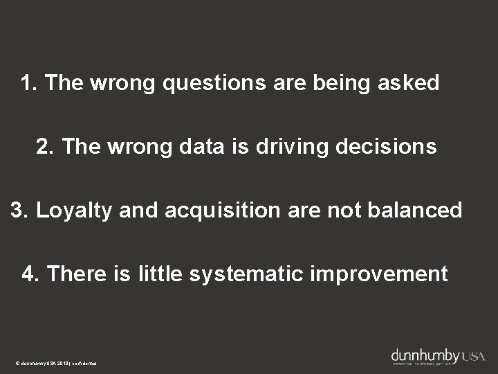 15 1. The wrong questions are being asked 2. The wrong data is driving