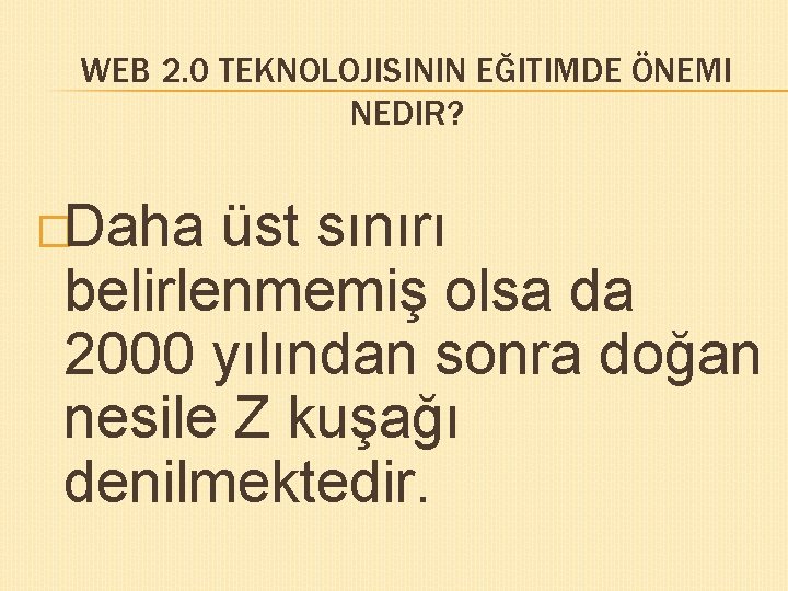 WEB 2. 0 TEKNOLOJISININ EĞITIMDE ÖNEMI NEDIR? �Daha üst sınırı belirlenmemiş olsa da 2000