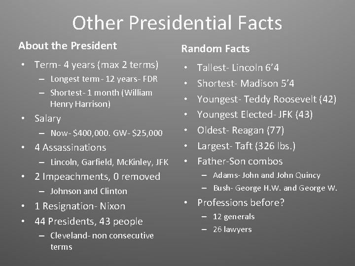 Other Presidential Facts About the President Random Facts • Term- 4 years (max 2