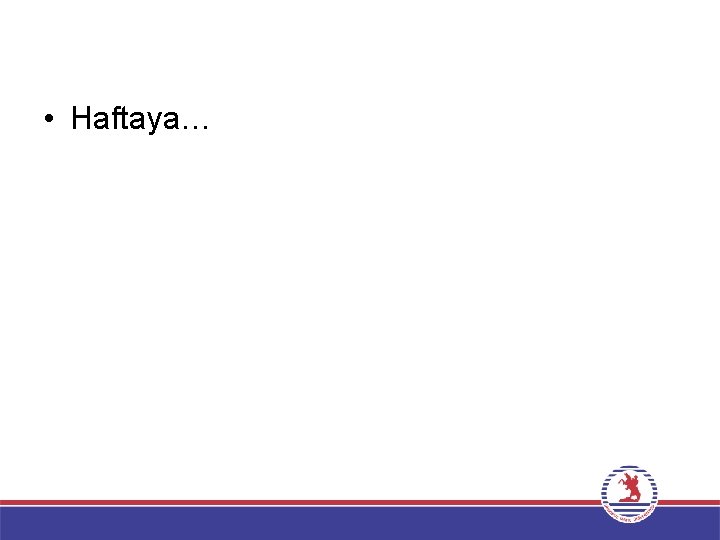  • Haftaya… 