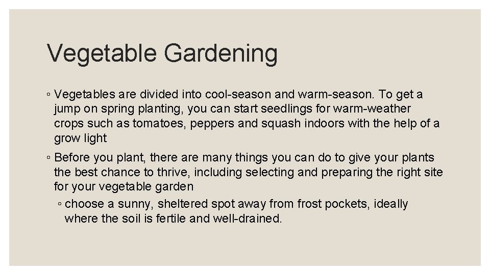 Vegetable Gardening ◦ Vegetables are divided into cool-season and warm-season. To get a jump
