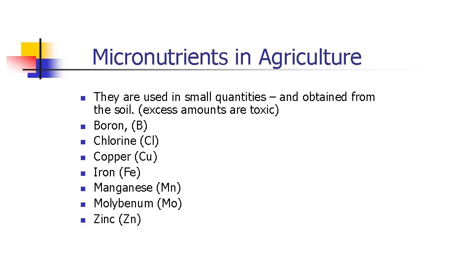 Micronutrients in Agriculture n n n n They are used in small quantities –