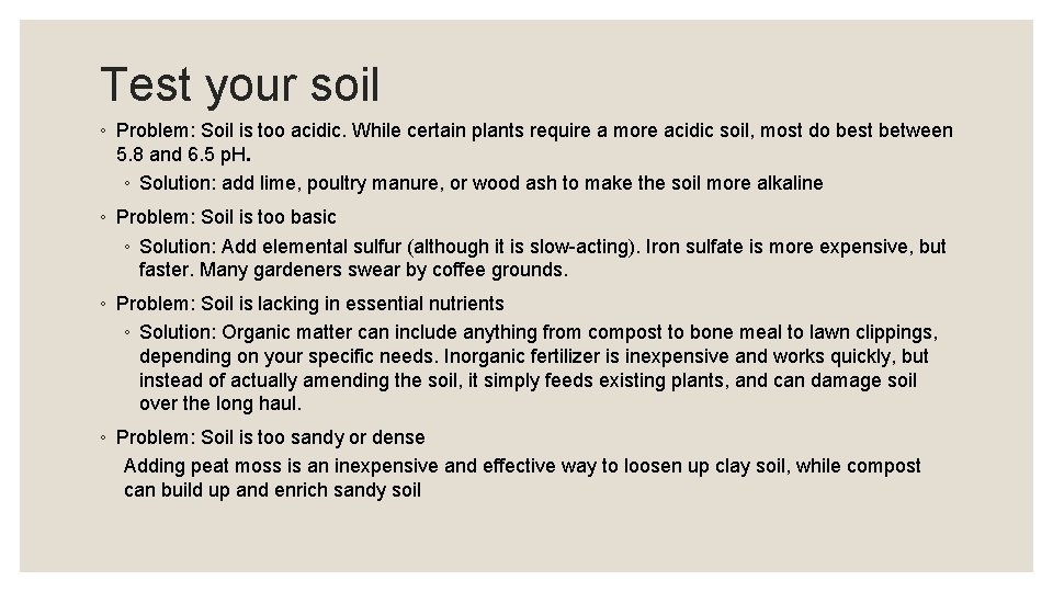 Test your soil ◦ Problem: Soil is too acidic. While certain plants require a