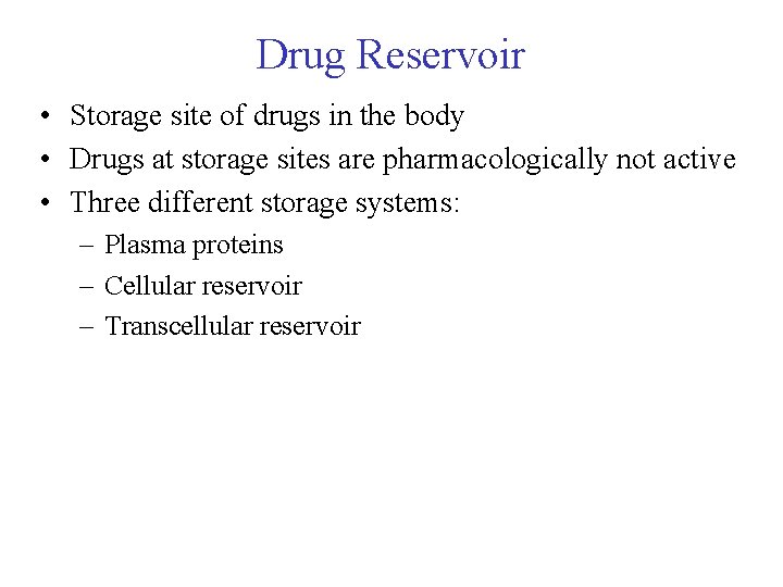 Drug Reservoir • Storage site of drugs in the body • Drugs at storage