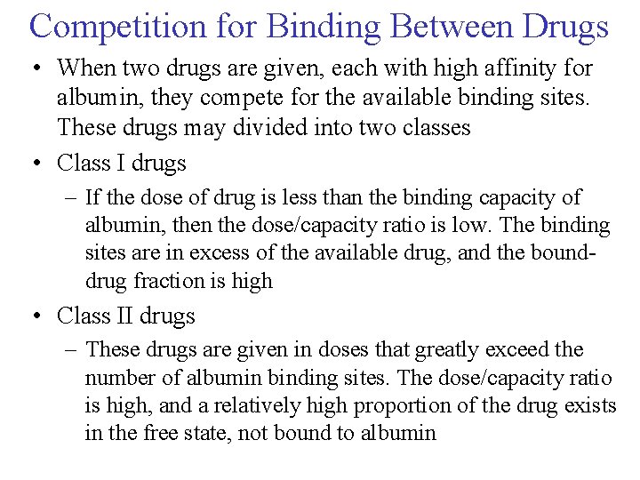 Competition for Binding Between Drugs • When two drugs are given, each with high