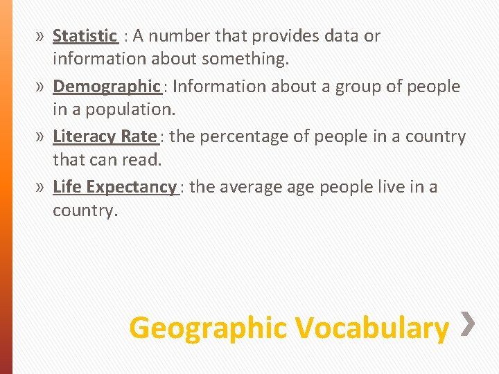 » Statistic : A number that provides data or information about something. » Demographic