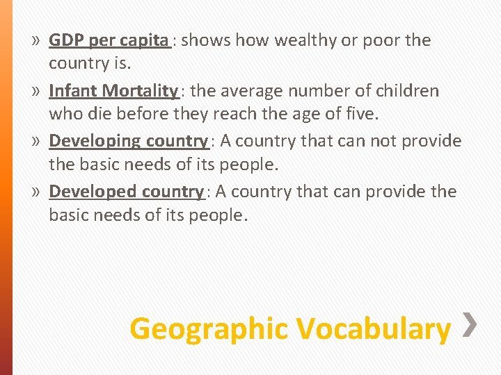 » GDP per capita : shows how wealthy or poor the country is. »