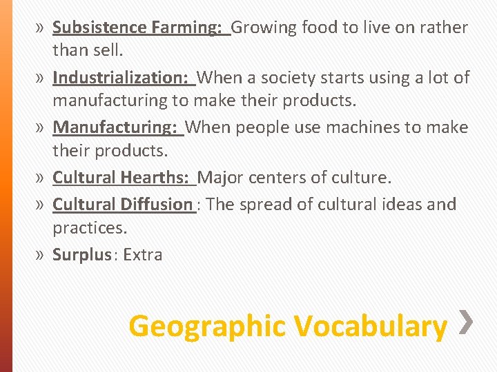» Subsistence Farming: Growing food to live on rather than sell. » Industrialization: When