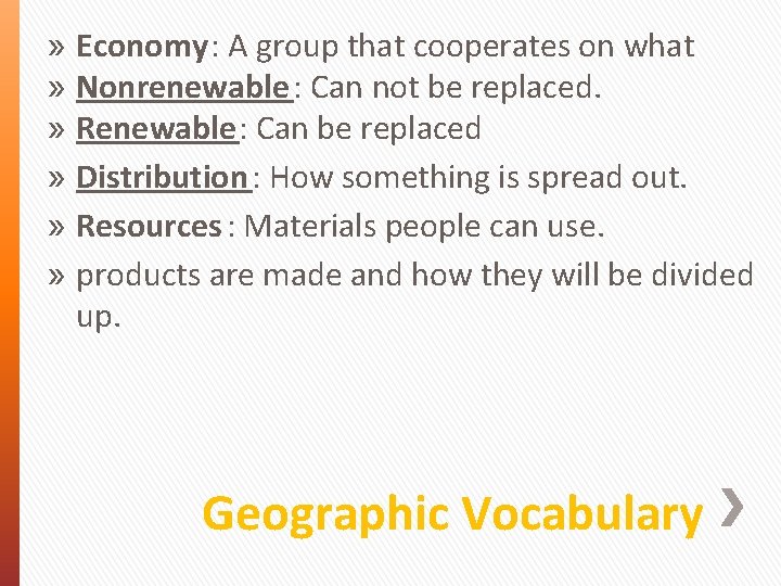» Economy: A group that cooperates on what » Nonrenewable : Can not be