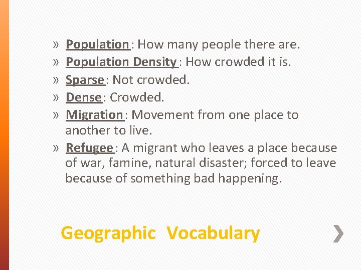Population: How many people there are. Population Density : How crowded it is. Sparse: