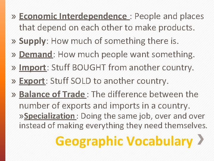 » Economic Interdependence : People and places that depend on each other to make