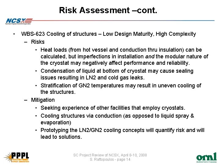 Risk Assessment –cont. • WBS-623 Cooling of structures – Low Design Maturity, High Complexity