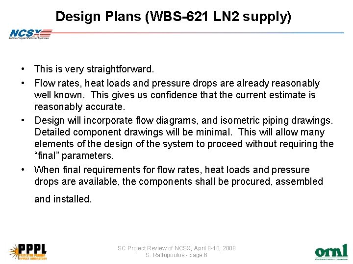 Design Plans (WBS-621 LN 2 supply) • This is very straightforward. • Flow rates,