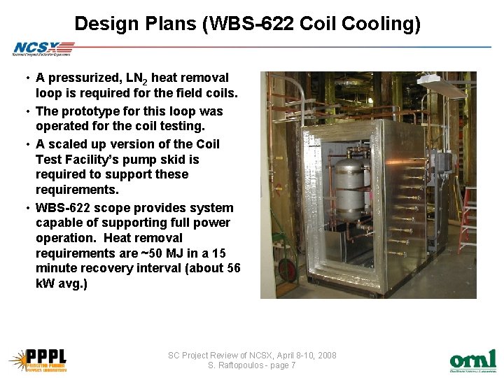 Design Plans (WBS-622 Coil Cooling) • A pressurized, LN 2 heat removal loop is